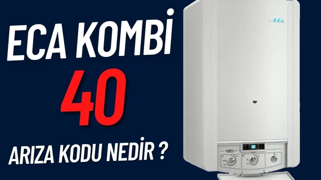 Eca Kombi 40 Arıza Kodu Nedir? Ne yapılır?